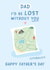 I'd Be Lost Without You Dad - Funny Father's Day Card created by Fliss Muir