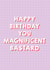 Magnificent Bastard Birthday Card 1001 created by Pixie Studio