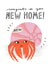 Congrats on your New Home Hermit Crab created by studionough