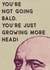 Not bald, Growing more head created by Krap Kards
