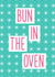 Bun In The Oven created by THIS MAMA DOES