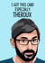 Louis Theroux Funny Birthday Card created by TeHe Gifts