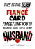 This Is The Last Fiancé Card I'm Getting You!!! created by Magicoscards