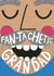 Fantastic (Fan-Tache-Tic) Grandad created by @AimeeStevens.Design
