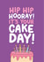 Cute Birthday Card - Cake Day - Hip Hip Hooray! created by Inky in the Wild