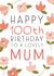 Happy 100th Birthday Mum created by Juniper and Rose Studio