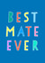 Best mate ever card created by Adam Regester