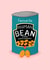 Cute Baked Beans Anniversary Card - Heinz - Beans - Favourite Human bean created by Nicola Watson