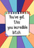 You've got this bitch created by Scrambled Meg Designs
