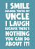 I smile because you’re my uncle  I laugh because there’s nothing you can do abou created by Naomi Park