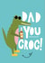 You croc! fathers day card created by Blackcat and Bumble