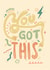 You Got This Motivational Card created by Lucy Llewellyn