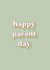 Happy Parent Day Father’s or Mother’s Day created by toast.