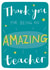 Amazing Teacher Thank You Card created by Sweetpea Print Design