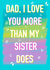 I love you more than my sister Father’s Day card created by Rude Mama