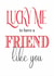 Best Friend, Friend, Bestie, Love Friend, Lucky Friend created by Needful Things