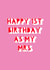Happy 1st Birthday As My Mrs created by Jessica Eyre