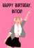 Happy Birthday Bitch Card created by Aimee McFadden