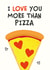 I Love You More Than Pizza card created by Kiddy Winks Prints