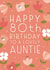 Happy 80th Birthday Auntie created by Juniper and Rose Studio