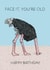 Face It You're Old - Ostrich Birthday Card created by Martina Scott