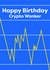 Happy birthday crypto wanker created by Rebecca Enos