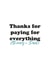 Thanks for paying for everything Cheers Dad created by Kieron Haughton