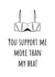 You Support Me More Than My Bra Card created by Kayk Party