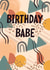 Birthday Babe Abstract Pattern Card created by Birthday Babe Cards