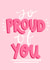 So proud of you pink card / graduation congratulations card created by EmilyKateCo