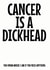 CANCER IS A DICKHEAD created by Blind Faith