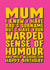 Funny birthday Card for Mum - I got the best bits of you. created by Blind Faith