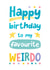 Happy Birthday To My Favourite Weirdo created by Katherine Lynas
