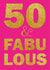 50th Birthday, make it FABULOUS! created by JayneyD Designs
