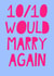 Funny Typography Wedding Card - 10/10 Would Marry Again created by Jade Muat-Dodd