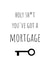 Holy shit you've got a mortgage! created by J Wills