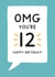 Cute speech bubble birthday card for 12 year old - OMG You're 12 created by Jeff and the Squirrel
