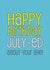 Happy Birthday July-ed about your age! created by Doodle Dot Design Co