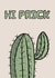 Hi Prick - Hello - Cactus - Funny Greeting - For Friend, Brother or Sister created by smudge digital