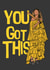 YOU GOT THIS Motivation Card created by Happy Beespoke Designs