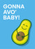 Gonna Avo Baby - Blue created by Been Creating