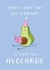 At least you Avocardo... created by Michelle Robyn