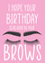 Perfect Brows Birthday Card created by The Something Studio