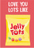 Love You Lots Like Jelly Tots created by @Niamheile_Design
