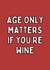 Age Only Matters If You’re Wine Card created by Meg's Creative Outlet