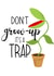 Don't grow up it's a trap! Venus fly trap card  created by The Arty Apples Limited