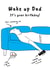 Wake up Dad, It's your birthday! created by Dani Verbeeten