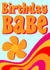 Groovy Babe Birthday Card created by All the feels