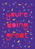 You're doing great card created by Eden Fay