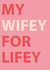 Cute Wife Typography Anniversary Card / Wedding Card - My Wifey For Lifey created by Lucy Deaner